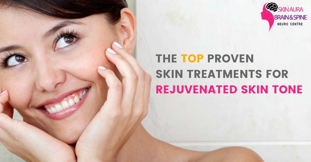 Skin Treatments for Rejuvenated Skin Tone