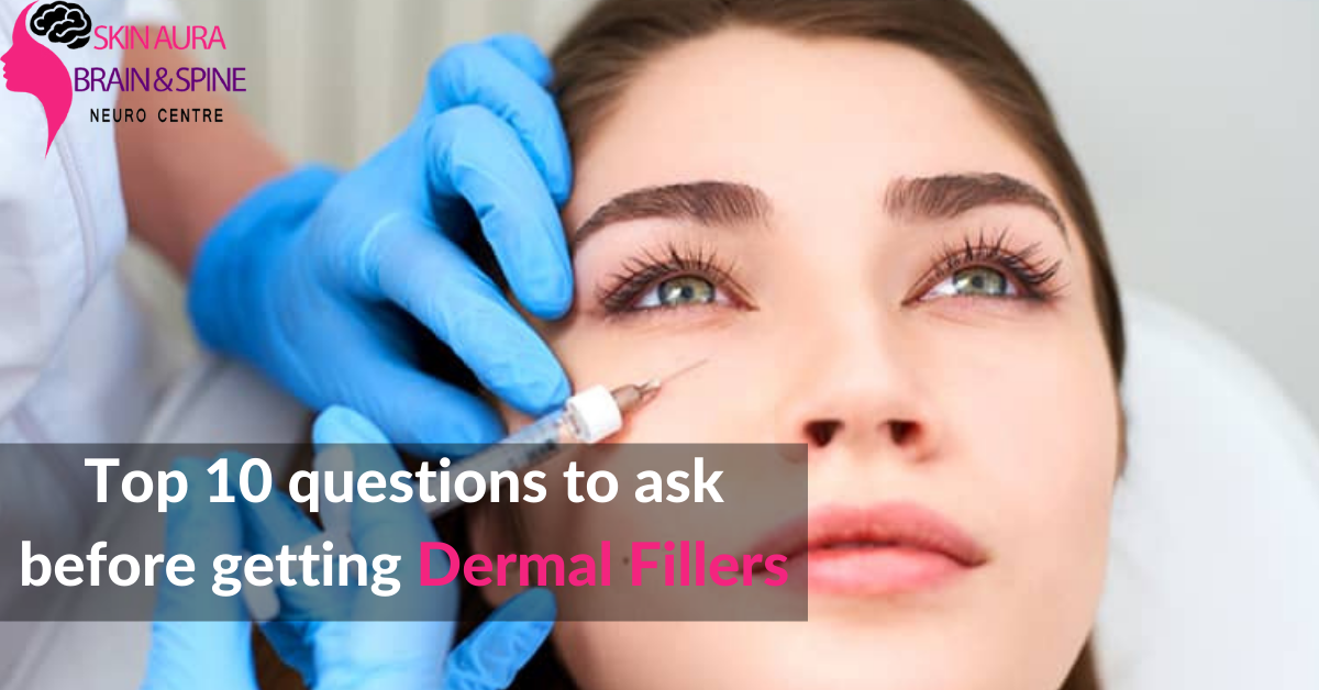 Top 10 questions to ask before getting dermal Fillers