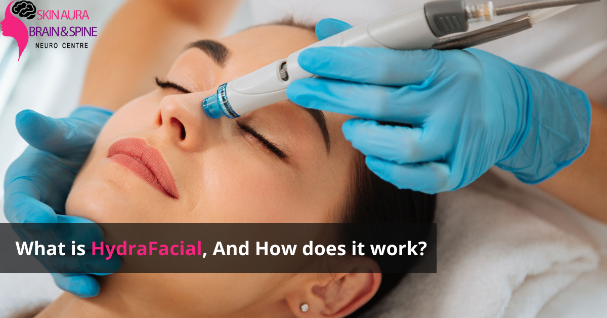 What is HydraFacial, And How does it work?