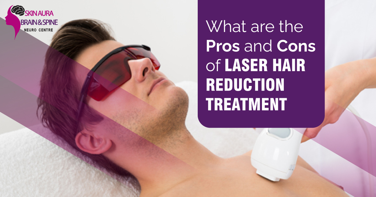 Laser Hair Removal Treatment | Skin Aura Brain and Spine Neuro Center