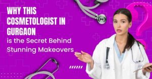 Read more about the article Cosmetologist in Gurgaon
