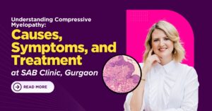 Read more about the article Understanding Compressive Myelopathy: Causes, Symptoms, and Treatment at SAB Clinic, Gurgaon