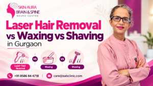 Laser Hair Removal vs Waxing vs Shaving in Gurgaon